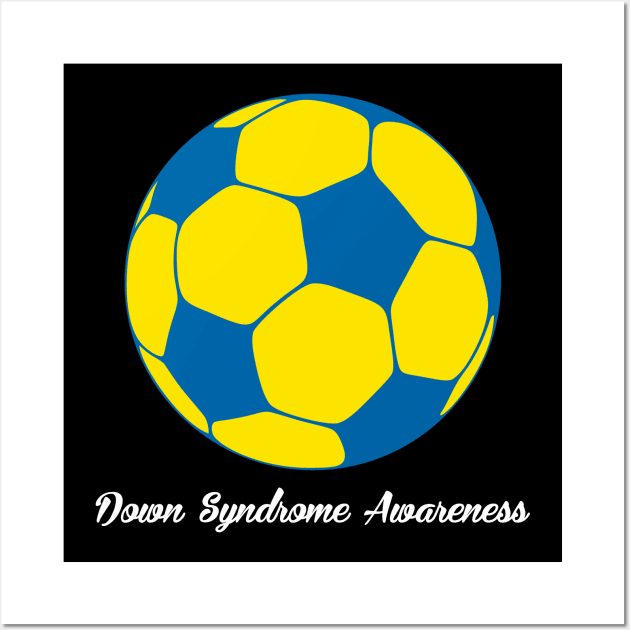 Down Syndrome Awareness Soccer Wall Art by nadinecarolin71415